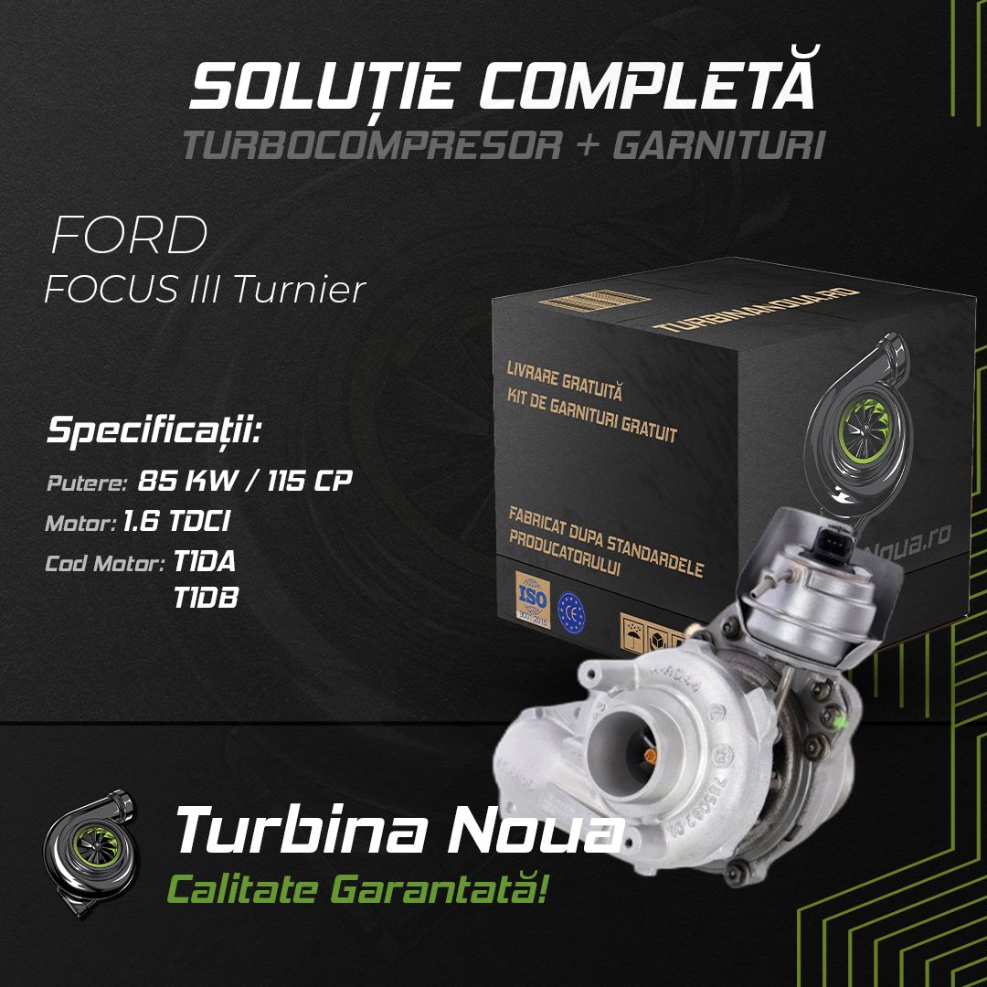 Turbina FORD FOCUS III Turnier 1.6 TDCi 85 KW / 115 CP Noua - Image 2