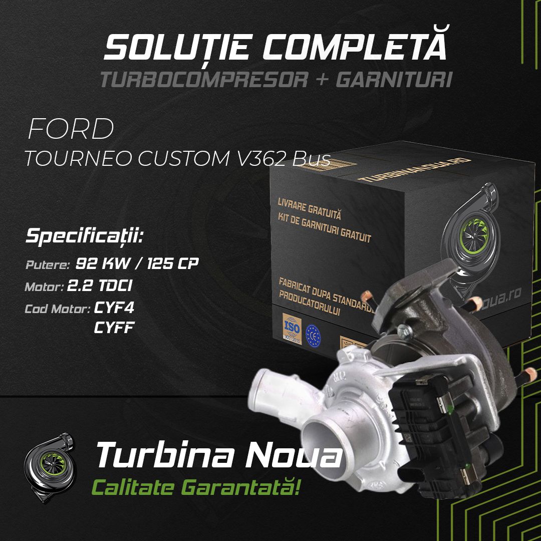 Turbina FORD TOURNEO CUSTOM V362 Bus 2.2 TDCi 92 KW / 125 CP Noua - Image 2