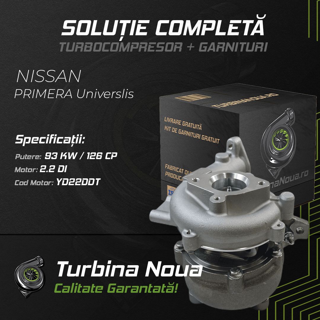 Turbina NISSAN PRIMERA Universlis 2.2 Di 93 KW / 126 CP Noua - Image 2